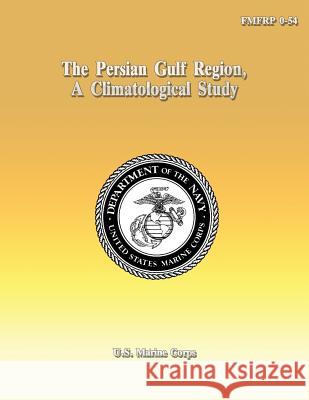 The Persian Gulf Region, A Climatological Study Corps, U. S. Marine 9781484990469 Createspace - książka