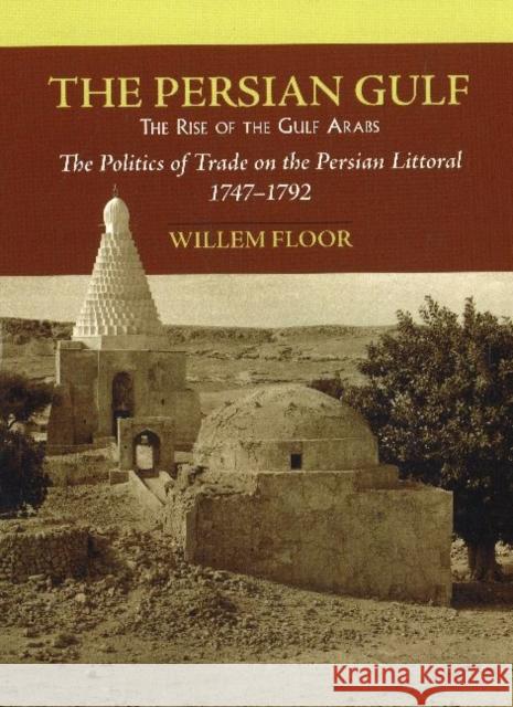 The Persian Gulf: The Rise of the Gulf Arabs Floor, Willem M. 9781933823188 Mage Publishers - książka