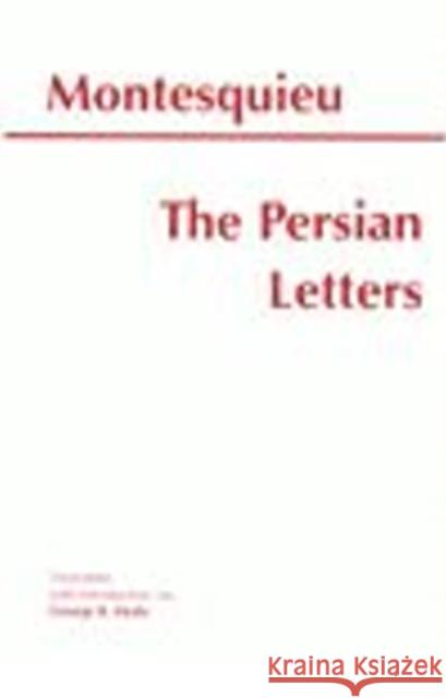 The Persian Letters Charles De Secondat,baron De Montesquieu George R. Healy 9780872204911 HACKETT PUBLISHING CO, INC - książka