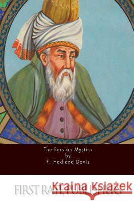 The Persian Mystics F. Hadland Davis 9781514377888 Createspace - książka