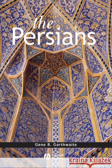 The Persians Gene R. Garthwaite 9781557868602 Blackwell Publishers - książka