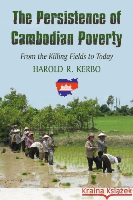 The Persistence of Cambodian Poverty: From the Killing Fields to Today Kerbo, Harold R. 9780786464081 McFarland & Company - książka