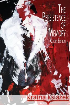 The Persistence of Memory: Actors Edition Mark David Major Rejcel Harbert 9781475082548 Createspace - książka