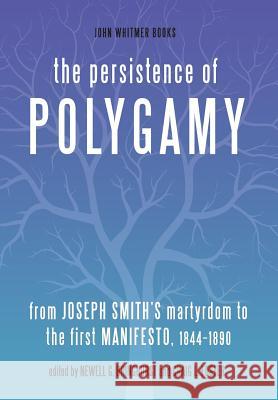 The Persistence of Polygamy: From Joseph Smith's Martyrdom to the First Manifesto, 1844-1890 Newell G. Bringhurst Craig L. Foster 9781934901144 John Whitmer Books - książka