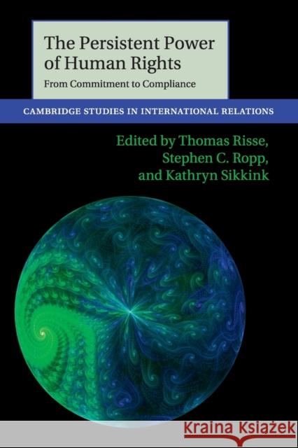 The Persistent Power of Human Rights: From Commitment to Compliance Risse, Thomas 9781107609365 CAMBRIDGE UNIVERSITY PRESS - książka