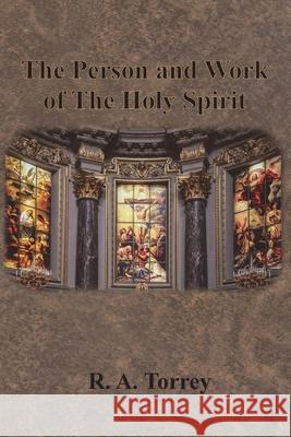 The Person and Work of The Holy Spirit R. a. Torrey 9781640322660 Chump Change - książka