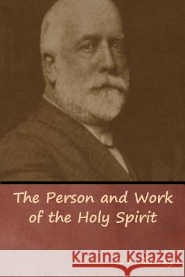 The Person and Work of the Holy Spirit R a Torrey 9781644391563 Indoeuropeanpublishing.com - książka