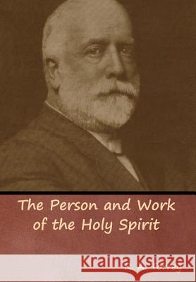 The Person and Work of the Holy Spirit R. a. Torrey 9781644391570 Indoeuropeanpublishing.com - książka