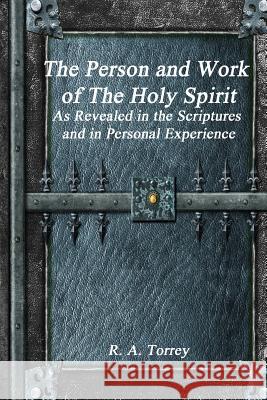 The Person and Work of The Holy Spirit Torrey, R. a. 9781988297903 Devoted Publishing - książka