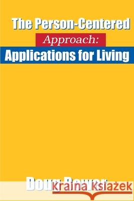 The Person-Centered Approach: Applications for Living Bower, Douglas W. 9780595147052 Writers Club Press - książka
