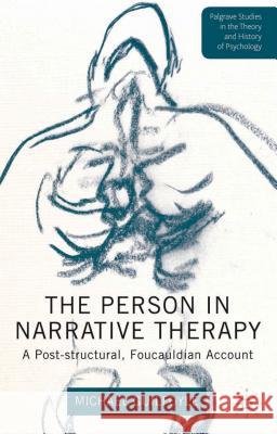 The Person in Narrative Therapy: A Post-Structural, Foucauldian Account Guilfoyle, M. 9781137380548 Palgrave MacMillan - książka