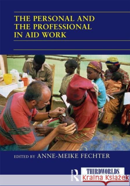 The Personal and the Professional in Aid Work Anne-Meike Fechter 9780415705615 Routledge - książka