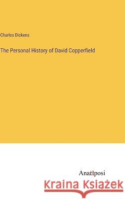 The Personal History of David Copperfield Charles Dickens   9783382150419 Anatiposi Verlag - książka