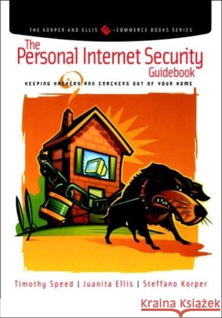 The Personal Internet Security Guidebook: Keeping Hackers and Crackers out of Your Home Tim Speed (Lotus Consulting, Dallas, Texas, U.S.A.), Juanita Ellis (Consultant, Los Angeles, CA, USA), Steffano Korper ( 9780126565614 Elsevier Science Publishing Co Inc - książka