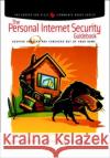 The Personal Internet Security Guidebook: Keeping Hackers and Crackers out of Your Home Tim Speed (Lotus Consulting, Dallas, Texas, U.S.A.), Juanita Ellis (Consultant, Los Angeles, CA, USA), Steffano Korper ( 9780126565614 Elsevier Science Publishing Co Inc