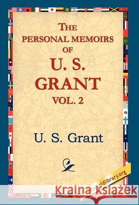 The Personal Memoirs of U.S. Grant, Vol 2. U. S. Grant 9781421806754 1st World Library - książka