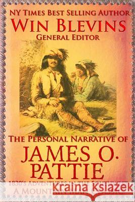 The Personal Narrative of James O. Pattie: The Adventures of a Young Man in the Southwest and California in the 1830s Richard Batman Win Blevins 9780692438817 Wordworx Publishing - książka