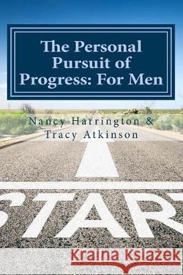 The Personal Pursuit of Progress: For Men Nancy Harrington Tracy Atkinson 9781976413797 Createspace Independent Publishing Platform - książka