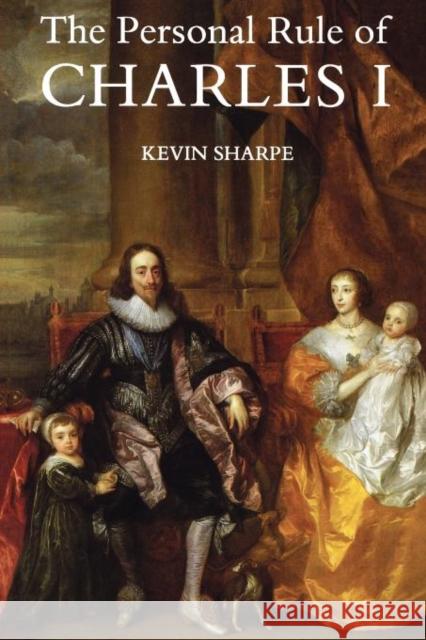 The Personal Rule of Charles I Kevin Sharpe 9780300065961 Yale University Press - książka