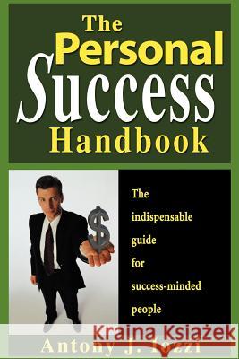The Personal Success Handbook: How to Achieve Personal Excellence and Lead Yourself to Wealth, Health and Happiness Iozzi, Antony J. 9780595133314 Authors Choice Press - książka