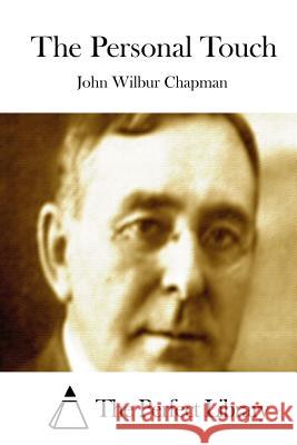 The Personal Touch John Wilbur Chapman The Perfect Library 9781508784630 Createspace - książka