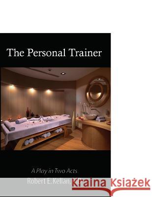 The Personal Trainer Robert E. Kella 9781720314110 Createspace Independent Publishing Platform - książka