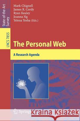 The Personal Web: A Research Agenda Mark Chignell, James R. Cordy, Ryan Kealey, Joanna Ng, Yelena Yesha 9783642399947 Springer-Verlag Berlin and Heidelberg GmbH &  - książka