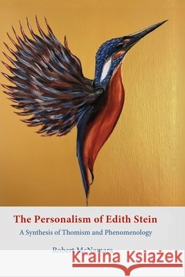The Personalism of Edith Stein: A Synthesis of Thomism and Phenomenology Robert McNamara 9780813241265 Catholic University of America Press - książka