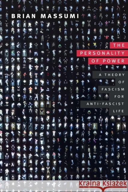 The Personality of Power: A Theory of Fascism for Anti-Fascist Life Brian Massumi 9781478028352 Duke University Press - książka