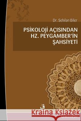 The Personality of Prophet Muhammad in Terms of Psychology Sehilan Biler 9781463249533 Fcr - książka