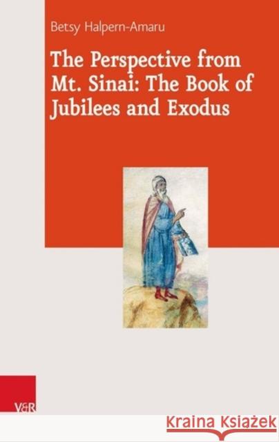 The Perspective from Mt. Sinai: The Book of Jubilees and Exodus Betsy Halpern-Amaru 9783525550953 Vandehoeck & Rupprecht - książka