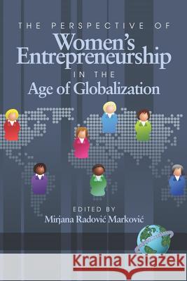 The Perspective of Women's Entrepreneurship in the Age of Globalization (PB) Markovic, Mirjana Radovic 9781593117696 Information Age Publishing - książka