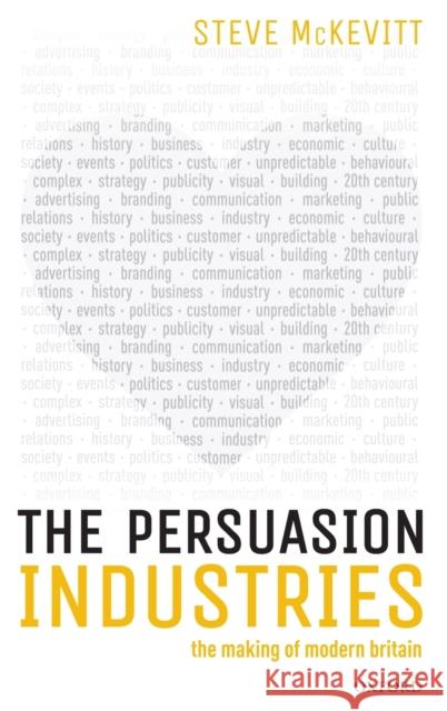 The Persuasion Industries: The Making of Modern Britain McKevitt, Steven 9780198821700 Oxford University Press, USA - książka