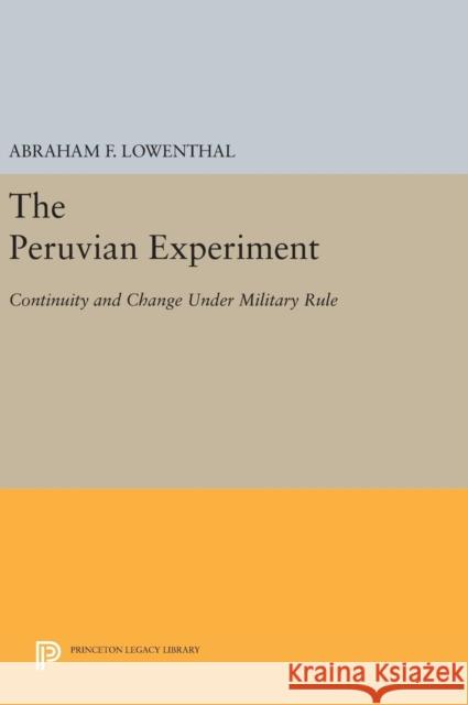 The Peruvian Experiment: Continuity and Change Under Military Rule Cynthia McClintock Abraham F. Lowenthal 9780691644622 Princeton University Press - książka