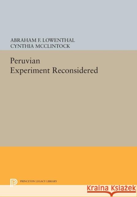 The Peruvian Experiment Reconsidered Abraham F. Lowenthal Cynthia McClintock 9780691617435 Princeton University Press - książka