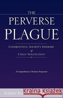 The Perverse Plague Robert Banner Angela Banner 9781613790137 Xulon Press - książka