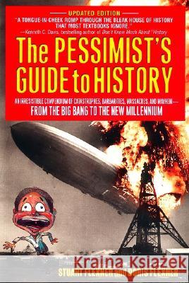 The Pessimist's Guide to History: An Irresistible Compendium of Catastrophes, Barbarities, Massacres and Mayhem from the Big Bang to the New Millenniu Flexner, Doris 9780060957452 HarperCollins Publishers - książka
