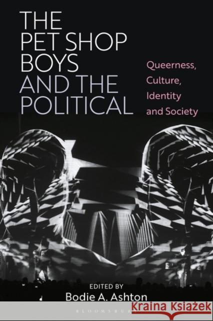 The Pet Shop Boys and the Political  9781350331570 Bloomsbury Publishing PLC - książka