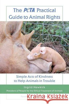 The Peta Practical Guide to Animal Rights: Simple Acts of Kindness to Help Animals in Trouble Ingrid Newkirk 9780312559946 St. Martin's Griffin - książka