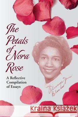 The Petals of Nora Rose: A Reflective Compilation of Essays Tamra Sease 9781500570965 Createspace - książka