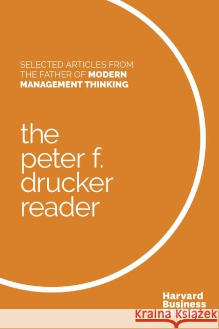 The Peter F. Drucker Reader: Selected Articles from the Father of Modern Management Thinking Peter F. Drucker Harvard Business Review 9781633692190 Harvard Business School Press - książka