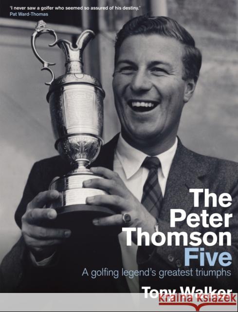 The Peter Thomson Five: A Golfing Legend's Greatest Triumphs Walker, Tony 9780522869118 Melbourne University - książka
