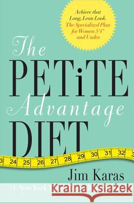 The Petite Advantage Diet: Achieve That Long, Lean Look. the Specialized Plan for Women 5'4 and Under. Karas, Jim 9780062025463  - książka