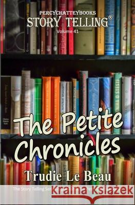 The Petite Chronicles: Story Telling Forty One Percy Chattey Trudie Le Beau 9781916271289 Percychatteybooks Publishing - książka