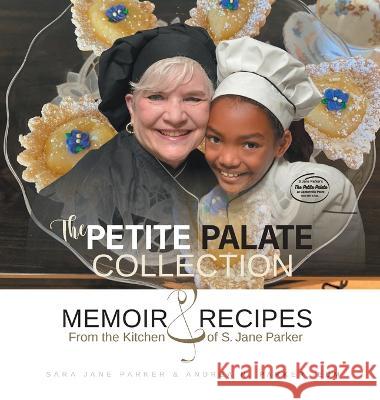 The Petite Palate Collection: Memoir and Recipes from the Kitchen of S. Jane Parker Sara Jane Parker Andrea N. Parker 9781039144620 FriesenPress - książka