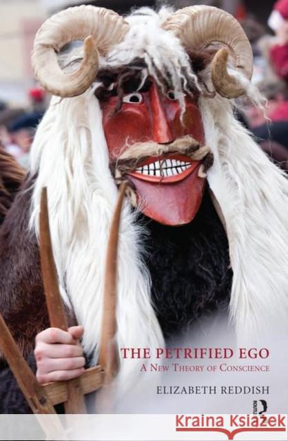 The Petrified Ego: A New Theory of Conscience Elizabeth Reddish 9780367101848 Routledge - książka