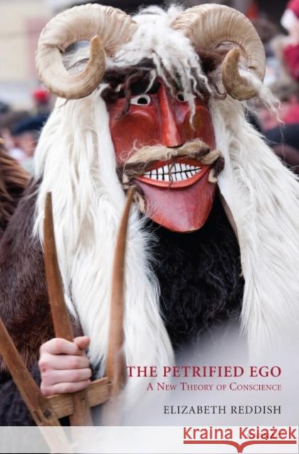 The Petrified Ego: A New Theory of Conscience Elizabeth Reddish 9781780491783  - książka