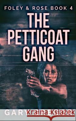 The Petticoat Gang: Large Print Hardcover Edition Gary Gregor 9784867451687 Next Chapter - książka