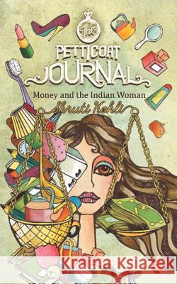 The Petticoat Journal: Money and the Indian Woman Kohli, Shruti 9788129124128  - książka