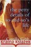 The Petty Details of So-and-So's Life Camilla Gibb 9780099565260 Vintage Publishing